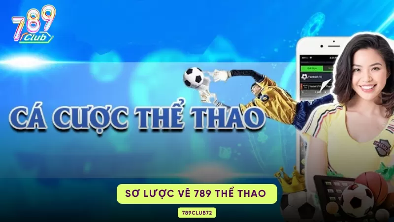 789 Thể Thao 789Club - Thiên Đường Cá Cược Xanh Chín Nhất Hiện Nay 1 sơ lược về 789 thể thao