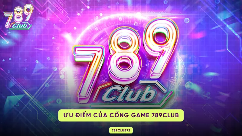 ưu điểm của 789club