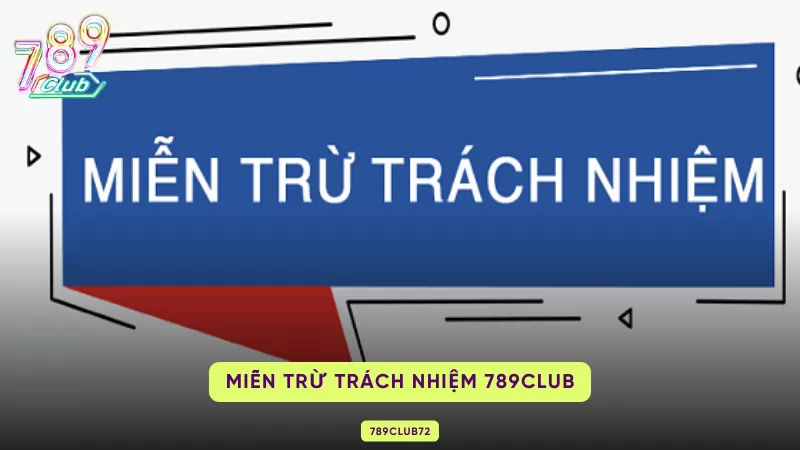 miễn trừ trách nhiệm 789club