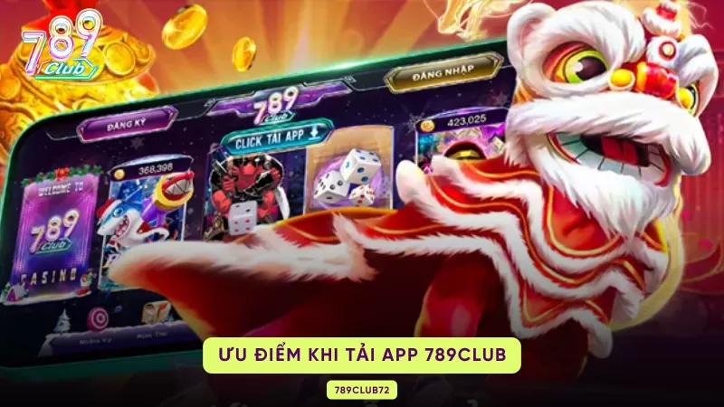 ưu điểm khi tải app 789club