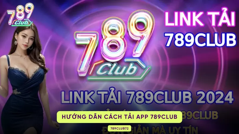 hướng dẫn các bước tải app 789club
